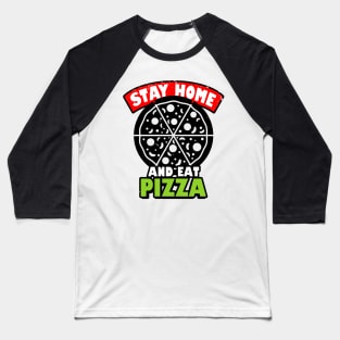 Pizza Lover Stay Home Eat Pizza Funny Quarantine Retro Vintage Slogan Meme Baseball T-Shirt